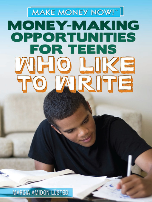 Title details for Money-Making Opportunities for Teens Who Like to Write by Marcia Amidon Lusted - Available